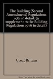 The Building (Second Amendment) Regulations 1981 in detail : (a supplement to the Building Regulations 1976 in detail)