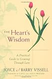 The Heart's Wisdom: A Practical Guide to Growing Through Love