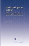 The Rail a Chapter on Accidents.: The Affirmative Signal a Means of Preventing Accidents, Being Remarks Contained in Letters to the Times, January 19th and 26th.