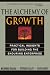 The Alchemy of Growth: Practical Insights for Building the Enduring Enterprise