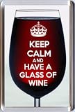 KEEP CALM and HAVE A GLASS OF WINE Fridge Magnet printed on an image of a Red Wine glass, a unique gift for a Wine Lover.