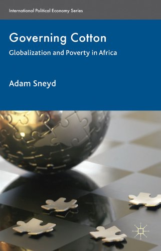 Governing Cotton: Globalization and Poverty in Africa (International Political Economy Series)