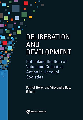 Deliberation and Development: Rethinking the Role of Voice and Collective Action in Unequal Societies (Equity and development)