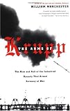 The Arms of Krupp: The Rise and Fall of the Industrial Dynasty that Armed Germany at War