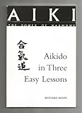 Aikido in Three Easy Lessons (The Aiki-Dialogues)