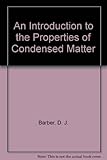 An introduction to properties of condensed matter