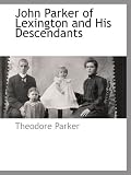 John Parker of Lexington and His Descendants