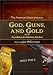 God, Guns, and Gold
