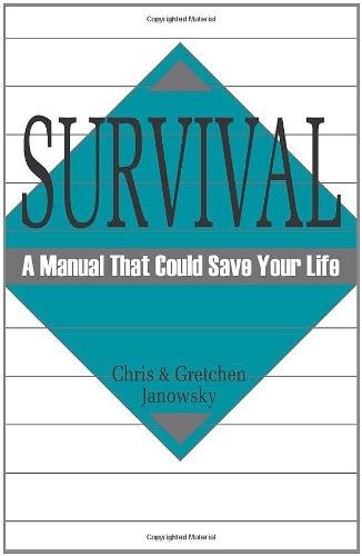 Survival: A Manual That Could Save Your Life, by Chris Janowsky, Gretchen Granowsky