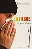 La fiebre, tu gran aliada (Coleccion Salud y Vida Natural) (Spanish Edition)