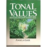 Tonal Values: How to See Them- How to Paint Themby Angela Gair