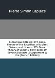 Produkt-Bild: M&Atilde;&copy;canique C&Atilde;&copy;leste: 8Th Book. Theory of the Satellites of Jupiter, Saturn, and Uranus. 9Th Book. Theory of Comets. 10Th Book. On Several Subjects . Supplement to the (French Edition)
