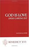 God Is Love (Deus Caritas Est) (Benedict XVI)