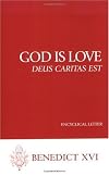 God Is Love (Deus Caritas Est) (Benedict XVI)