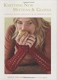 Knitting New Mittens and Gloves: Warm and Adorn Your Hands in 28 Innovative Ways: Warm Your Hands in 28 Innovative Ways