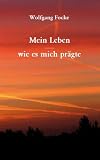 Mein Leben - wie es mich prägte (German Edition)