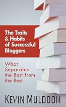 The Traits & Habits of Successful Bloggers: What Separates the Best from the Rest The Traits & Habits of Successful Bloggers: What Separates the Best from the Rest