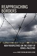 Reapproaching Borders: New Perspectives on the Study of Israel-Palestine
