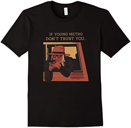 Men's If Young Metro Don't Trust You T-Shirt Small Black