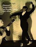 The Spanish Night: Flamenco, Avant-garde and Popular Culture 1865-1936