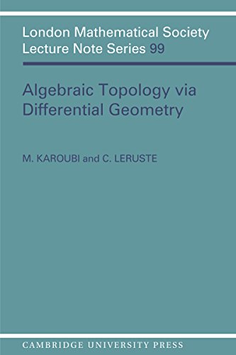 Algebraic Topology via Differential Geometry (London Mathematical Society Lecture Note Series)