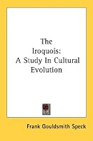 The Iroquois: A Study In Cultural Evolution