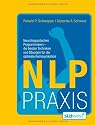 NLP Praxis: Neurolinguistisches Programmieren - die besten Techniken und Übungen für die optimale Kommunikation