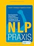 NLP Praxis: Neurolinguistisches Programmieren - die besten Techniken und �bungen f�r die optimale Kommunikation