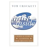 the artist inside a spiritual guide to cultivating your creative self