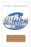 The Artist Inside: A Spiritual Guide to Cultivating Your Creative Self