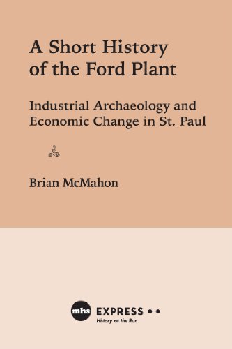 A Short History of the Ford Plant: Industrial Archaeology and Economic Change in St. Paul