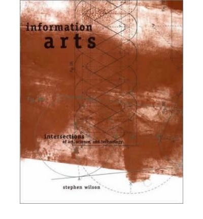 Information Arts: Intersections of Art, Science and Technology (Leonardo) (Paperback) - Common
