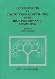 Developments in computational mechanics with high performance computing