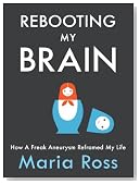Rebooting My Brain: How a Freak Aneurysm Reframed My Life