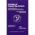 Frontiers of Cosmic Ray Science: Vol. 8 of the Proceedings of the 28th International Cosmic Ray Conference Held on July 31-August 7, 2003, At Tsukuba, Japan. Invited, Rapporteur, and Highlight Papers