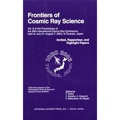 Frontiers of Cosmic Ray Science: Vol. 8 of the Proceedings of the 28th International Cosmic Ray Conference Held on July 31-August 7, 2003, At Tsukuba, Japan. Invited, Rapporteur, and Highlight Papers