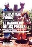 El banquero de los pobres/  Banker of the Poor: Los microcreditos y la batalla contra la pobreza en el mundo / Micro Lending and the Battle Against ... / State and Society) (Spanish Edition)