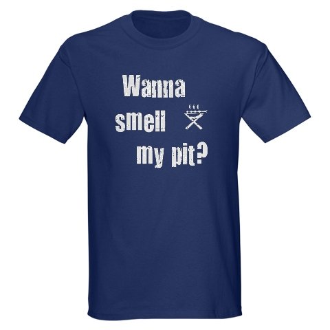 Wanna Smell My Pit? BBQ, Barbecue, Grill