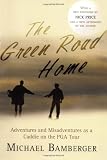 Buy : The Green Road Home: Adventures and Misadventures as a Caddie on the PGA Tour