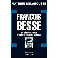 Fran�ois Besse : La m�tamorphose d'un lieutenant de Mesrine