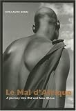 Le Mal D'afrique: A Journey into Old And New Africa