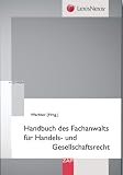 Handbuch des Fachanwalts Handels- und Gesellschaft
