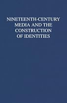 Nineteenth-Century Media and the Construction of Identities