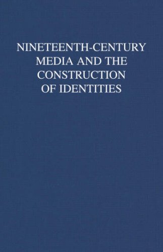 Nineteenth-Century Media and the Construction of Identities