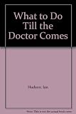 What to do till the doctor comes
