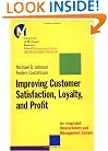 Improving Customer Satisfaction, Loyalty, and Profit : An Integrated Measurement and Management System