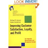 Improving Customer Satisfaction, Loyalty and Profit: An Integrated Measurement and Management System (J-B-UMBS Series)'