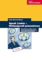 Speak Limbic! Wirkungsvoll pr&auml;sentieren - Pr&auml;sentationen effektiv vorbereiten, &uuml;berzeugend inszenieren und erfolgreich durchf&uuml;hren