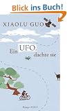 Ein Ufo, dachte sie: Roman