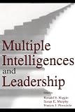 Multiple Intelligences and Leadership (Volume in Lea`s Organization and Management Series)